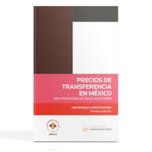 Precios de transferencia en México: multinacionales bajo auditoría
