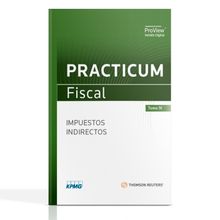 Practicum Fiscal. Tomo IV. Impuestos Indirectos (incluye versión electrónica en ProView), Primera Edición 2021