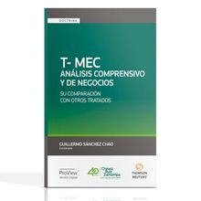 T-MEC Análisis comprensivo y de negocios. Su comparación con otros Tratados