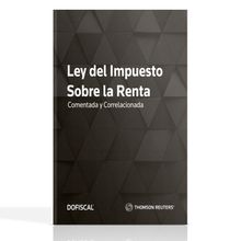 Ley del Impuesto Sobre la Renta Comentada y Correlacionada